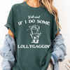 Y'all Mind If I Do Some Lollygaggin'...