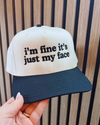 I'm Fine It's Just My Face Hat