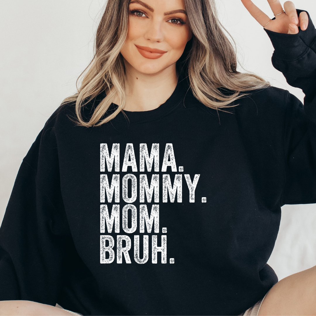 Mama. Mommy. Mom. Bruh. Crewneck