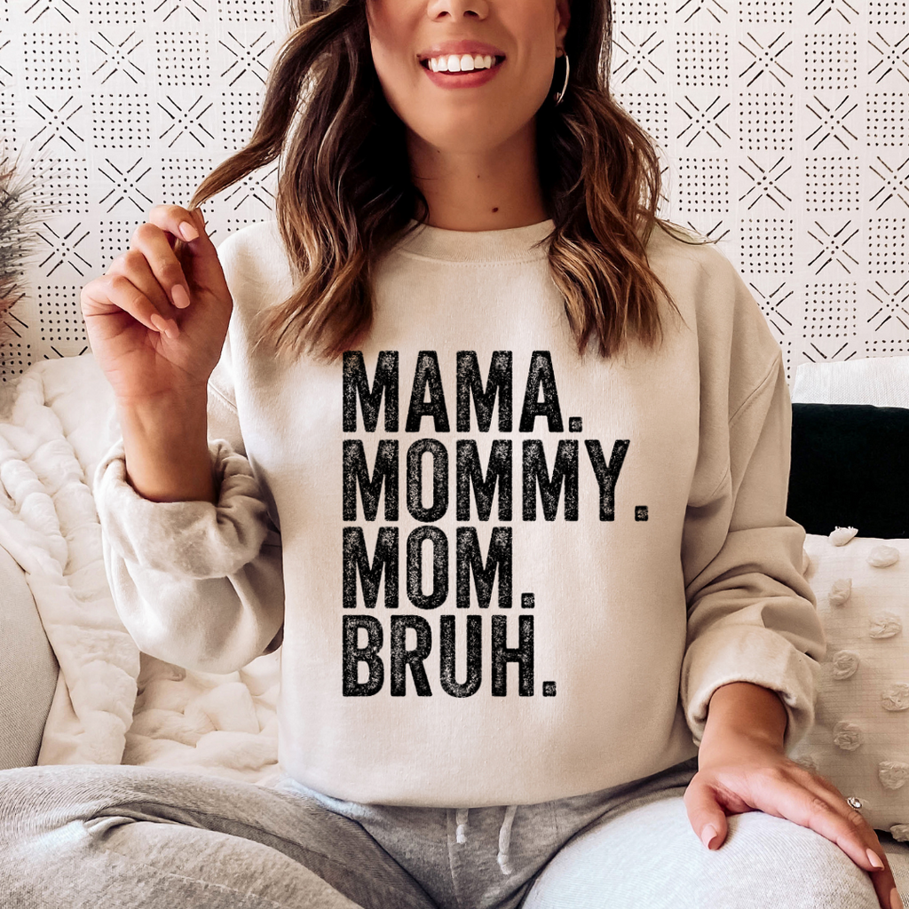 Mama. Mommy. Mom. Bruh. Crewneck